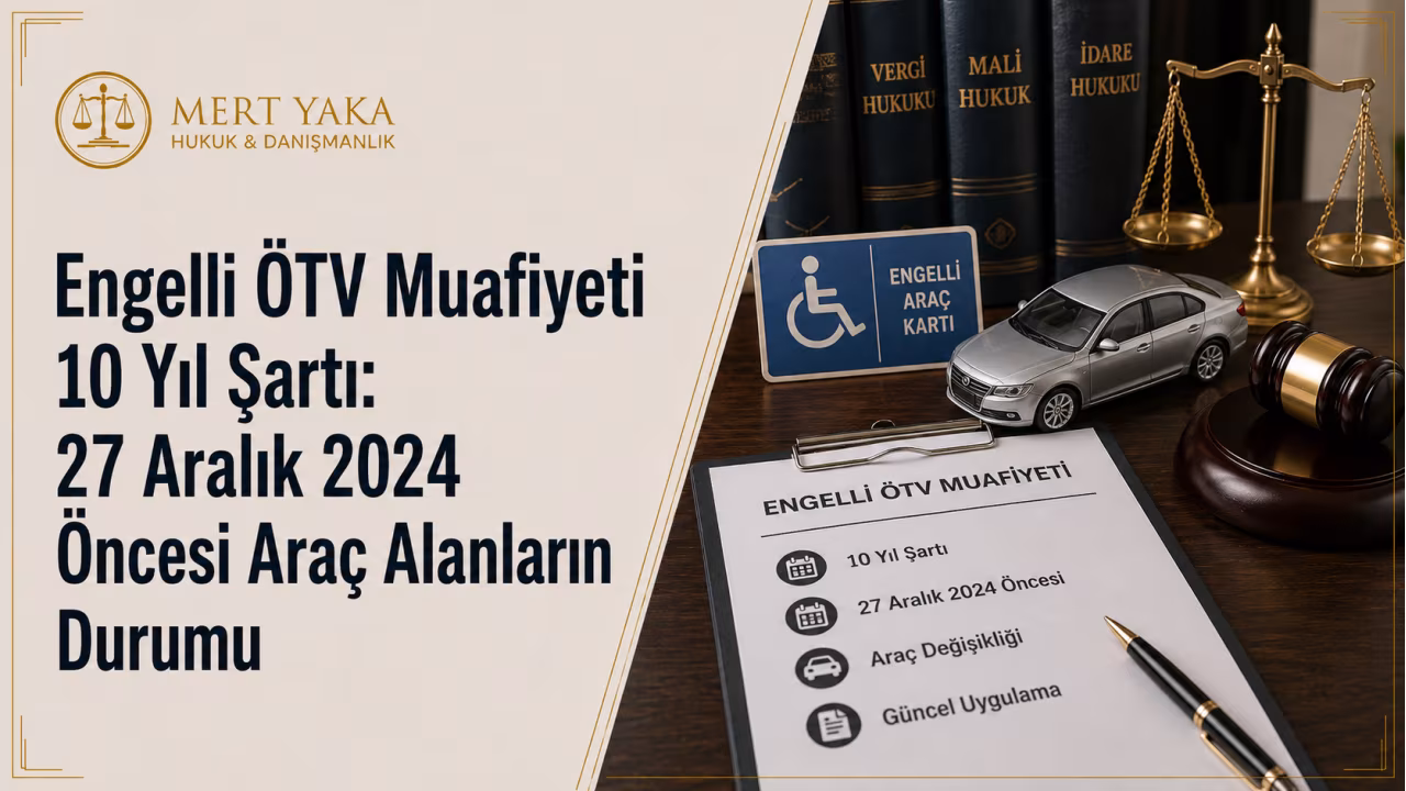 Engelli ÖTV Muafiyeti 10 Yıl Şartı: 27 Aralık 2024 Öncesi Araç Alanların Durumu