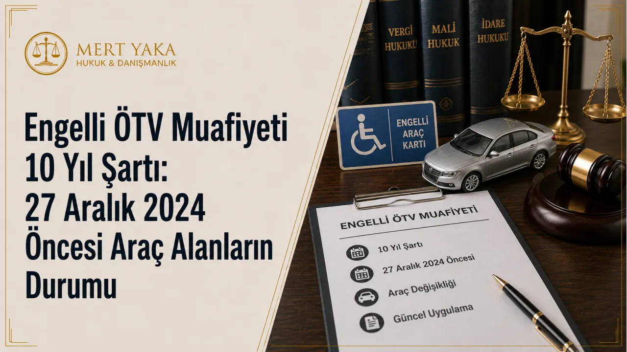 Engelli ÖTV Muafiyeti 10 Yıl Şartı: 27 Aralık 2024 Öncesi Araç Alanların Durumu