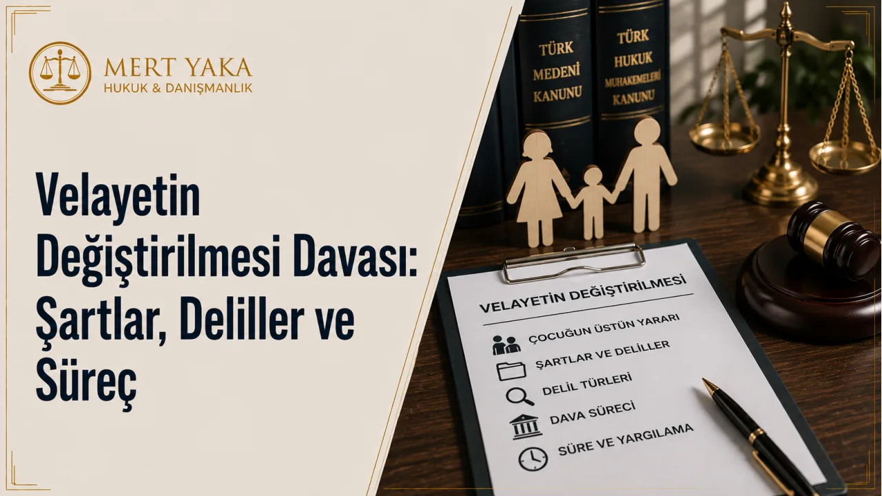 Velayetin Değiştirilmesi Davası: Şartlar, Deliller ve Süreç